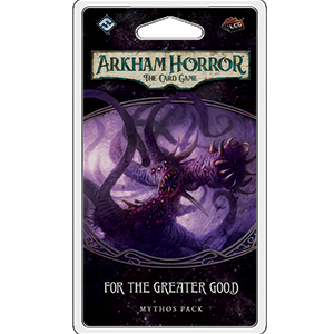 Arkham Horror the Card Game: For the Greater Good Mythos Pack