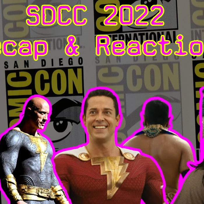 SDCC 2022 Recap, Reactions and Discussion